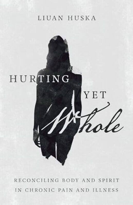 Hurting Yet Whole Reconciling Body and Spirit in Chronic Pain and Illness by Liuan Huska-Paperback
Hurting Yet Whole Reconciling Body and Spirit in Chronic Pain and Illness by Liuan Huska-Paperback