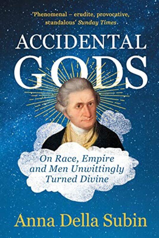 Accidental Gods: On Race, Empire and Men Unwittingly Turned Divine,Paperback,by:Subin, Anna Della
Accidental Gods: On Race, Empire and Men Unwittingly Turned Divine,Paperback,by:Subin, Anna Della