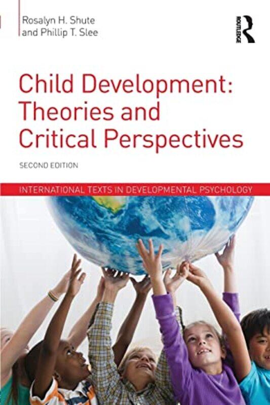 Child Development by Rosalyn H Flinders University, Australia and Federation University, Australia ShutePhillip T Flinders University, Australia Slee-
Child Development by Rosalyn H Flinders University, Australia and Federation University, Australia ShutePhillip T Flinders University, Australia Slee-