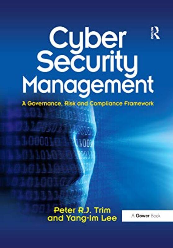 Cyber Security Management A Governance Risk And Compliance Framework by Trim, Peter - Lee, Yang-Im-Paperback
Cyber Security Management A Governance Risk And Compliance Framework by Trim, Peter - Lee, Yang-Im-Paperback