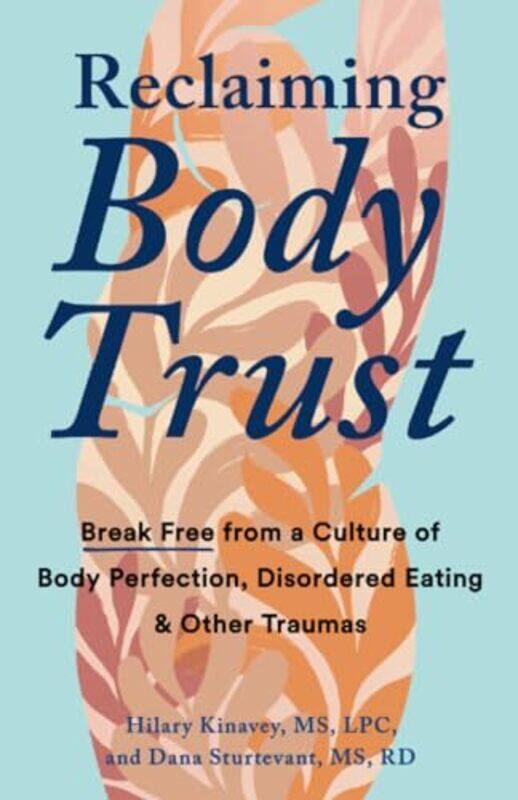 Reclaiming Body Trust by Hilary Hilary Kinavey KinaveyDana Dana Sturtevant Sturtevant-Paperback
Reclaiming Body Trust by Hilary Hilary Kinavey KinaveyDana Dana Sturtevant Sturtevant-Paperback