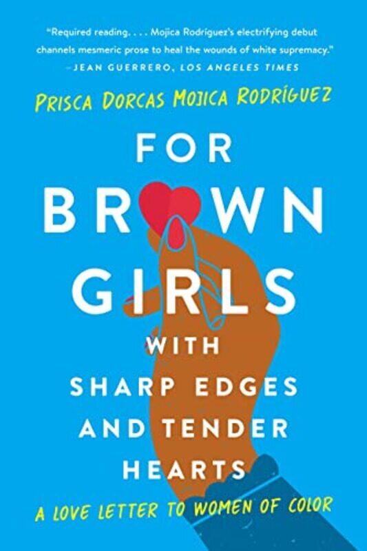 For Brown Girls with Sharp Edges and Tender Hearts: A Love Letter to Women of Color , Paperback by Dorcas Mojica Rodriguez, Prisca
For Brown Girls with Sharp Edges and Tender Hearts: A Love Letter to Women of Color , Paperback by Dorcas Mojica Rodriguez, Prisca