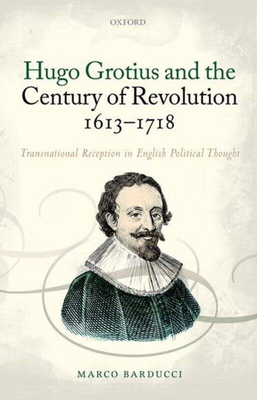 Hugo Grotius and the Century of Revolution 16131718 by Michael KinchLori Weiman-Hardcover
Hugo Grotius and the Century of Revolution 16131718 by Michael KinchLori Weiman-Hardcover