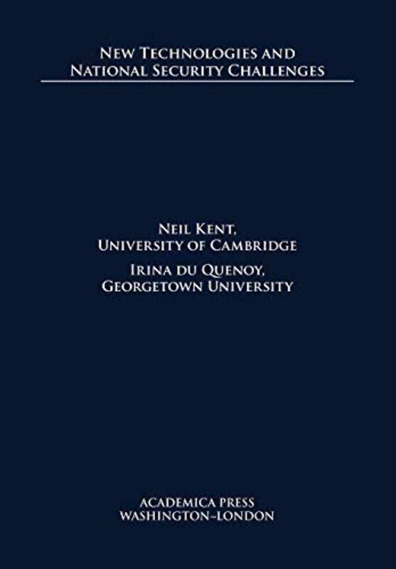 New Technologies and National Security Challenges by Neil KentIrina du Quenoy-Hardcover
New Technologies and National Security Challenges by Neil KentIrina du Quenoy-Hardcover