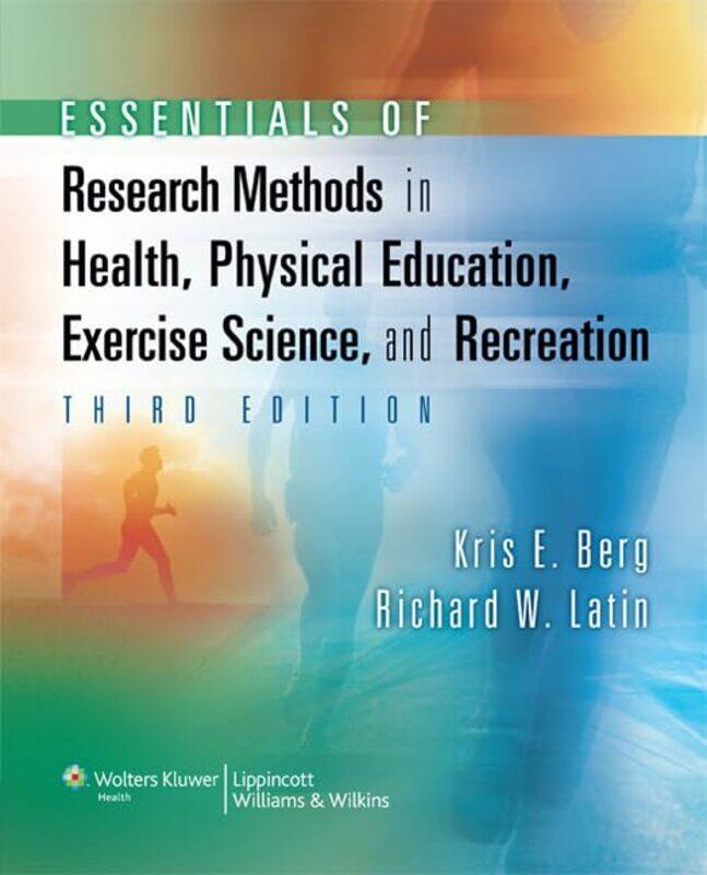Essentials of Research Methods in Health Physical Education Exercise Science and Recreation by Kris E BergRichard W Latin-Hardcover
Essentials of Research Methods in Health Physical Education Exercise Science and Recreation by Kris E BergRichard W Latin-Hardcover
