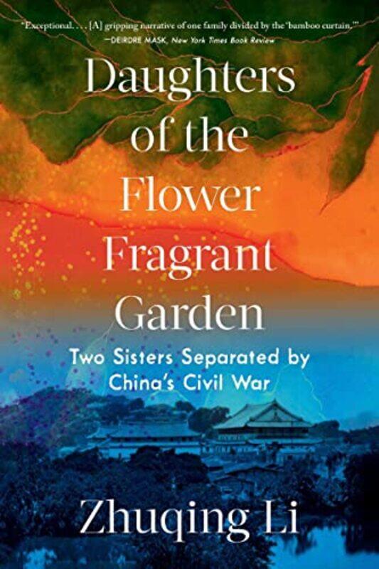 Daughters Of The Flower Fragrant Garden Two Sisters Separated By Chinas Civil War By Li, Zhuqing Paperback
Daughters Of The Flower Fragrant Garden Two Sisters Separated By Chinas Civil War By Li, Zhuqing Paperback