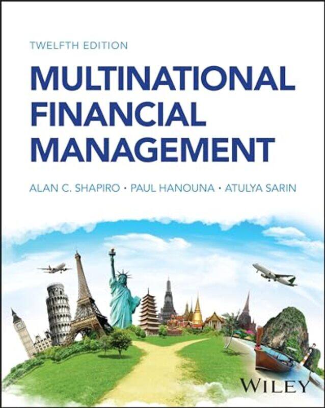Multinational Financial Management by Alan C University of Southern California ShapiroPaul Villanova University HanounaAtulya Santa Clara University S
Multinational Financial Management by Alan C University of Southern California ShapiroPaul Villanova University HanounaAtulya Santa Clara University S