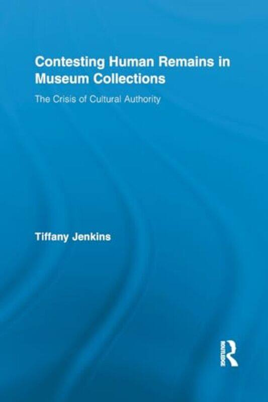 Contesting Human Remains in Museum Collections by Eva Wong Nava Jeffrey Say Quek Hong Shin-Paperback
Contesting Human Remains in Museum Collections by Eva Wong Nava Jeffrey Say Quek Hong Shin-Paperback