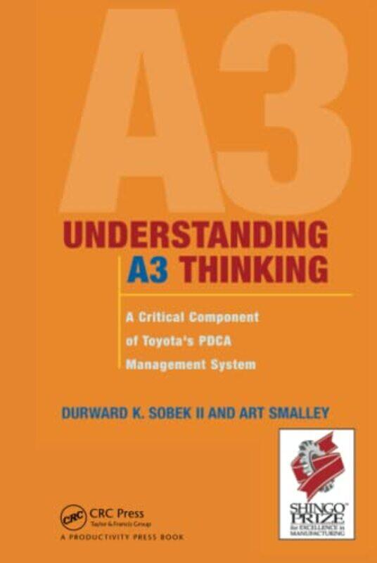 Understanding A3 Thinking by Durward K University of Montana, Bozemont, USA Sobek IIArt Art of Lean, Huntington Beach, California, USA Smalley-Hardcov
Understanding A3 Thinking by Durward K University of Montana, Bozemont, USA Sobek IIArt Art of Lean, Huntington Beach, California, USA Smalley-Hardcov