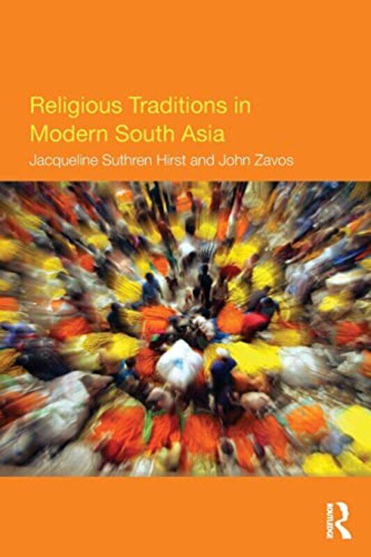 Religious Traditions in Modern South Asia by Jacqueline University of Manchester, UK Suthren HirstJohn University of Manchester, UK Zavos-Paperback
Religious Traditions in Modern South Asia by Jacqueline University of Manchester, UK Suthren HirstJohn University of Manchester, UK Zavos-Paperback
