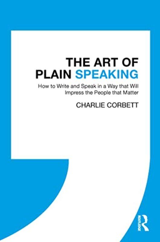 The Art Of Plain Speaking How To Write And Speak In A Way That Will Impress The People That Matter by Corbett, Charlie (Bullfinch Media, UK) Paperback
The Art Of Plain Speaking How To Write And Speak In A Way That Will Impress The People That Matter by Corbett, Charlie (Bullfinch Media, UK) Paperback
