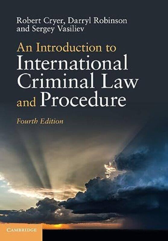 An Introduction to International Criminal Law and Procedure by Robert University of Birmingham CryerDarryl Queens University, Ontario RobinsonSergey U
An Introduction to International Criminal Law and Procedure by Robert University of Birmingham CryerDarryl Queens University, Ontario RobinsonSergey U