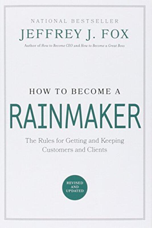 How to Become a Rainmaker: The Rules for Getting and Keeping Customers and Clients,Paperback,By:Jeffrey J. Fox
How to Become a Rainmaker: The Rules for Getting and Keeping Customers and Clients,Paperback,By:Jeffrey J. Fox