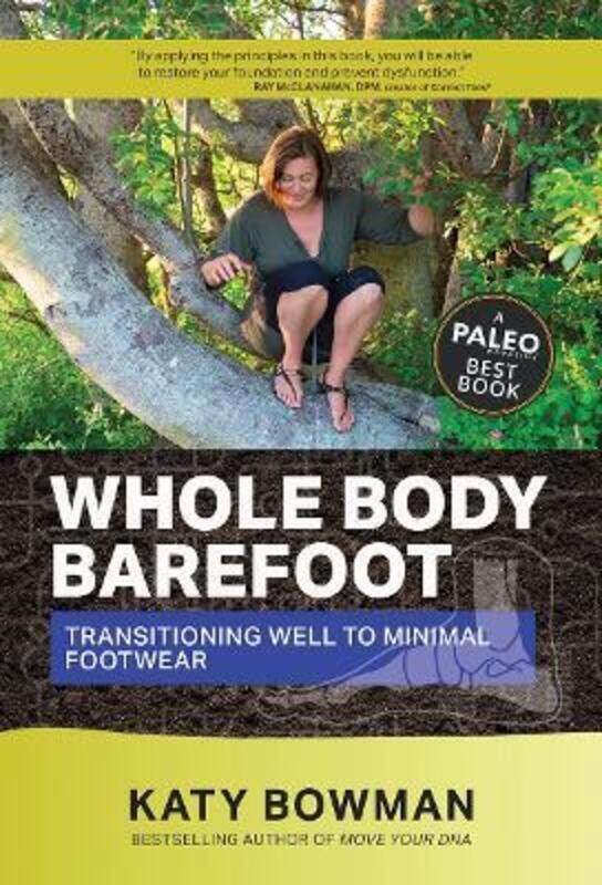 Whole Body Barefoot: Transitioning Well to Minimal Footwear,Paperback, By:Bowman, Katy
Whole Body Barefoot: Transitioning Well to Minimal Footwear,Paperback, By:Bowman, Katy