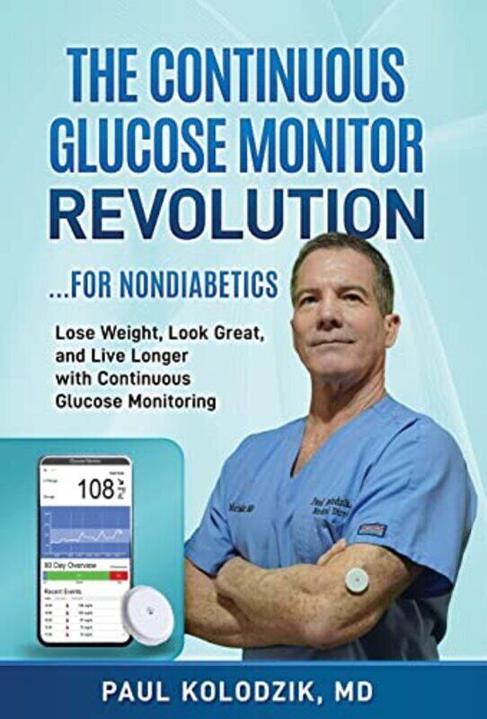 The Continuous Glucose Monitor Revolution Lose Weight Look Great And Live Longer With Continuous By Kolodzik, Paul - Hardcover
The Continuous Glucose Monitor Revolution Lose Weight Look Great And Live Longer With Continuous By Kolodzik, Paul - Hardcover