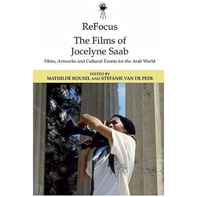 Refocus the Films of Jocelyne Saab by Mathilde RouxelStefanie Van de Peer-Paperback
Refocus the Films of Jocelyne Saab by Mathilde RouxelStefanie Van de Peer-Paperback