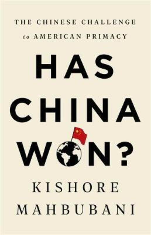 Has China Won: The Chinese Challenge to American Primacy,Paperback,ByMahbubani, Kishore
Has China Won: The Chinese Challenge to American Primacy,Paperback,ByMahbubani, Kishore