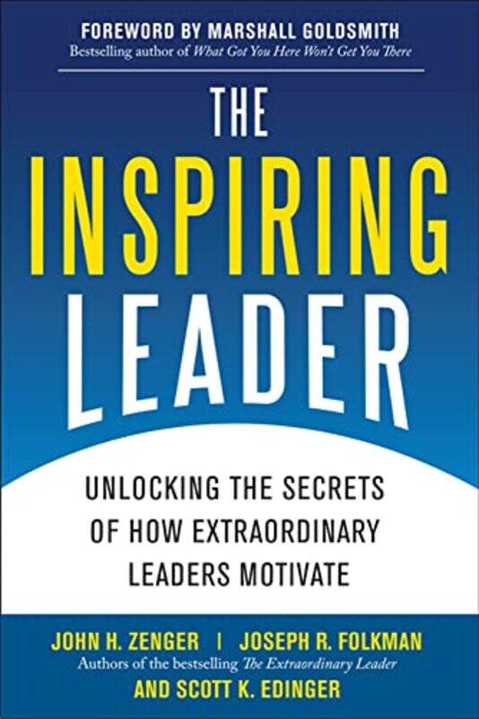 The Inspiring Leader Unlocking the Secrets of How Extraordinary Leaders Motivate by John Zenger-Hardcover
The Inspiring Leader Unlocking the Secrets of How Extraordinary Leaders Motivate by John Zenger-Hardcover