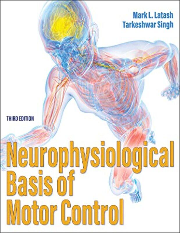 Neurophysiological Basis of Motor Control by Mark L, PhD LatashTarkeshwar Singh-Paperback
Neurophysiological Basis of Motor Control by Mark L, PhD LatashTarkeshwar Singh-Paperback