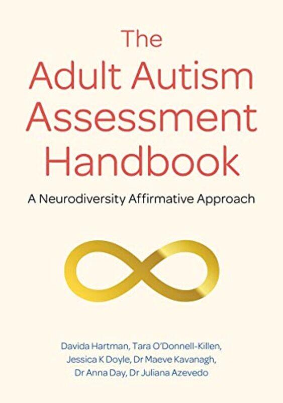 The Adult Autism Assessment Handbook by Davida HartmanTara ODonnell-KillenJessica K DoyleDr Maeve KavanaghDr Anna DayDr Juliana Azevedo-Paperback
The Adult Autism Assessment Handbook by Davida HartmanTara ODonnell-KillenJessica K DoyleDr Maeve KavanaghDr Anna DayDr Juliana Azevedo-Paperback