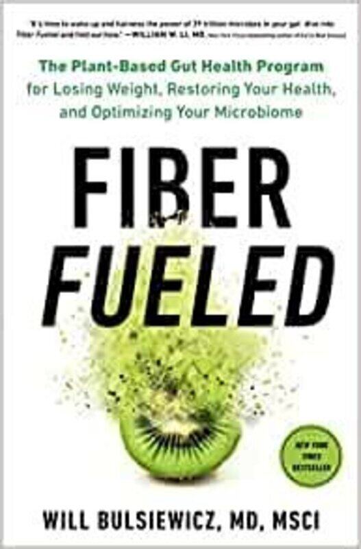Fiber Fueled: The Plant-Based Gut Health Program for Losing Weight, Restoring Your Health, and Optimizing Your Microbiome, Hardcover Book, By: Will Bu
Fiber Fueled: The Plant-Based Gut Health Program for Losing Weight, Restoring Your Health, and Optimizing Your Microbiome, Hardcover Book, By: Will Bu