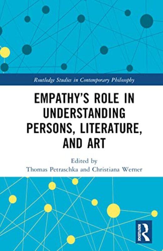 Empathy’s Role in Understanding Persons Literature and Art by Thomas University of Regensburg, Germany PetraschkaChristiana University of Duisburg-Ess
Empathy’s Role in Understanding Persons Literature and Art by Thomas University of Regensburg, Germany PetraschkaChristiana University of Duisburg-Ess