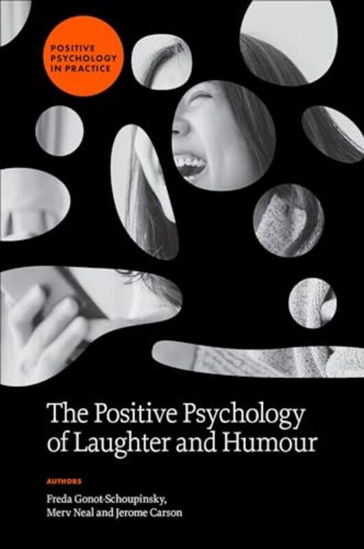 The Positive Psychology Of Laughter And Humour by Freda (University of Bolton, UK) Gonot-SchoupinskyMerv (Laughter Yoga, Australia) NealJerome (Univer
The Positive Psychology Of Laughter And Humour by Freda (University of Bolton, UK) Gonot-SchoupinskyMerv (Laughter Yoga, Australia) NealJerome (Univer