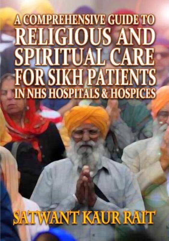 A Comprehensive Guide To Religious And Spiritual Care For Sikh Patients In Nhs Hospitals And Hospices by Satwant Kaur Rait-Paperback
A Comprehensive Guide To Religious And Spiritual Care For Sikh Patients In Nhs Hospitals And Hospices by Satwant Kaur Rait-Paperback