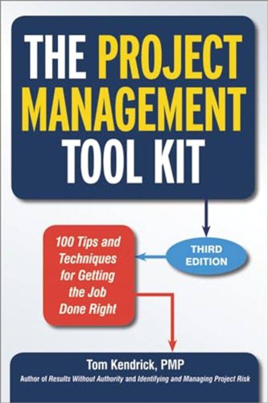 The Project Management Tool Kit 100 Tips and Techniques for Getting the Job Done Right by Kendrick, Tom - Paperback
The Project Management Tool Kit 100 Tips and Techniques for Getting the Job Done Right by Kendrick, Tom - Paperback