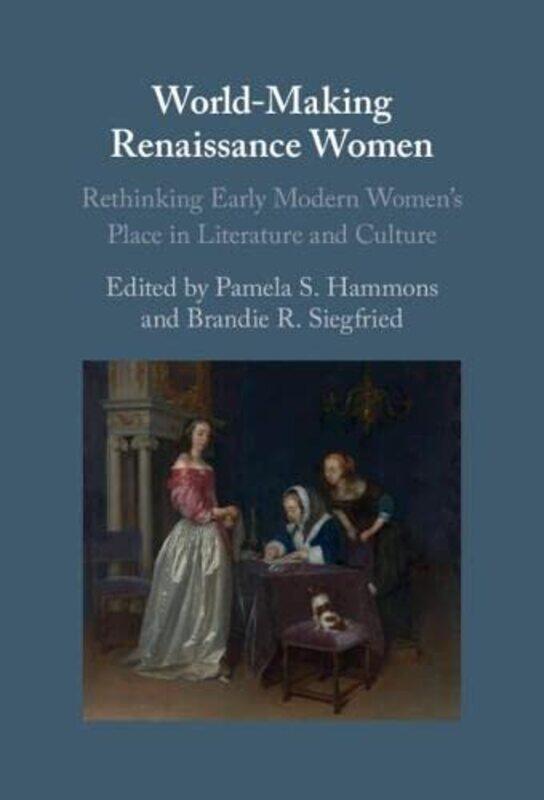 WorldMaking Renaissance Women by Pamela S University of Miami HammonsBrandie R Brigham Young University, Utah Siegfried-Hardcover
WorldMaking Renaissance Women by Pamela S University of Miami HammonsBrandie R Brigham Young University, Utah Siegfried-Hardcover