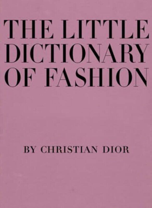 The Little Dictionary of Fashion A Guide to Dress Sense for Every Woman by Dior, Christian Hardcover
The Little Dictionary of Fashion A Guide to Dress Sense for Every Woman by Dior, Christian Hardcover