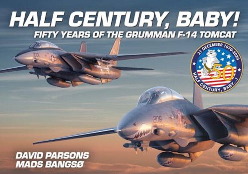Half Century Baby Fifty Years of the Grumman F14 Tomcat by David ParsonsMads Bangso-Hardcover
Half Century Baby Fifty Years of the Grumman F14 Tomcat by David ParsonsMads Bangso-Hardcover