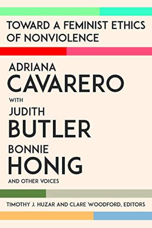 Toward a Feminist Ethics of Nonviolence by Adriana CavareroJudith ButlerBonnie HonigTimothy J HuzarClare Woodford-Paperback
Toward a Feminist Ethics of Nonviolence by Adriana CavareroJudith ButlerBonnie HonigTimothy J HuzarClare Woodford-Paperback
