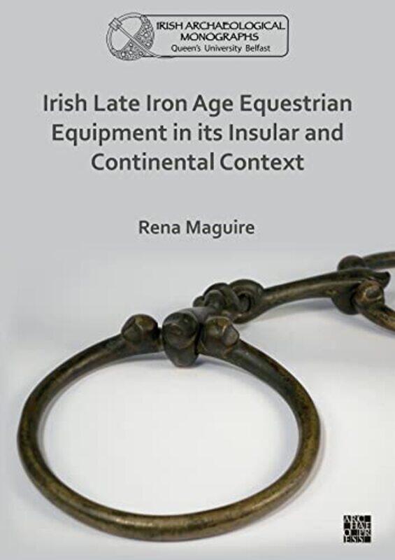 Irish Late Iron Age Equestrian Equipment in its Insular and Continental Context by Lynn Author Picknett-Paperback
Irish Late Iron Age Equestrian Equipment in its Insular and Continental Context by Lynn Author Picknett-Paperback