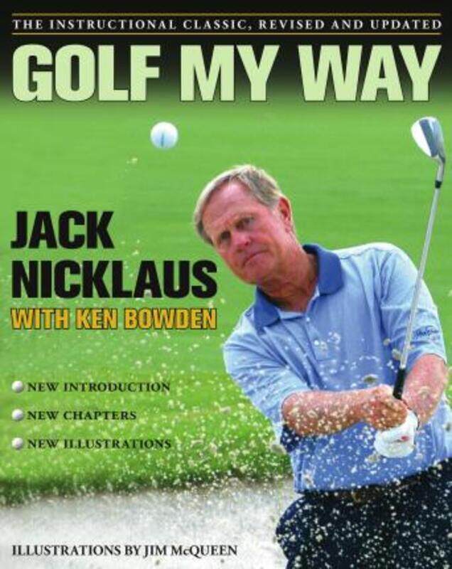 Golf My Way: The Instructional Classic, Revised and Updated.paperback,By :Nicklaus, Jack - Bowden, Ken - McQueen, Jim
Golf My Way: The Instructional Classic, Revised and Updated.paperback,By :Nicklaus, Jack - Bowden, Ken - McQueen, Jim