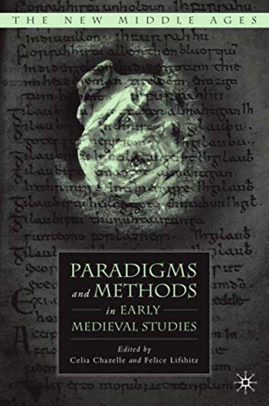 Paradigms and Methods in Early Medieval Studies by C ChazelleF Lifshitz-Hardcover
Paradigms and Methods in Early Medieval Studies by C ChazelleF Lifshitz-Hardcover