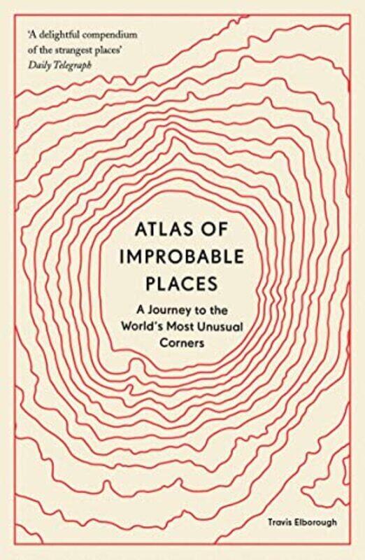 Atlas of Improbable Places: A Journey to the World's Most Unusual Corners,Paperback,By:Elborough, Travis
Atlas of Improbable Places: A Journey to the World's Most Unusual Corners,Paperback,By:Elborough, Travis