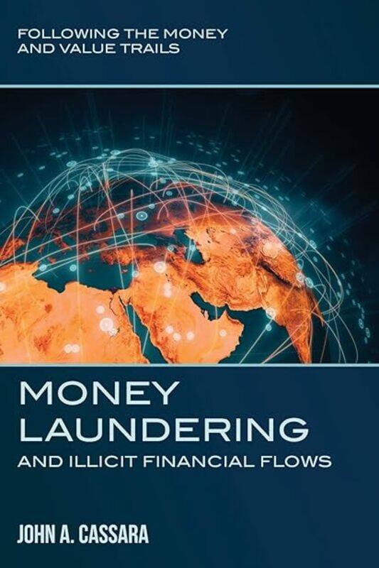 Money Laundering And Illicit Financial Flows Following The Money And Value Trails by Cassara John a Paperback
Money Laundering And Illicit Financial Flows Following The Money And Value Trails by Cassara John a Paperback