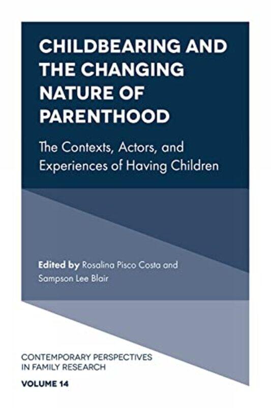 Childbearing and the Changing Nature of Parenthood by Rosalina Universidade de Evora, Portugal Pisco CostaSampson Lee The State University of New York
Childbearing and the Changing Nature of Parenthood by Rosalina Universidade de Evora, Portugal Pisco CostaSampson Lee The State University of New York