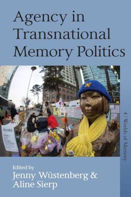 Agency in Transnational Memory Politics by Jenny WustenbergAline Sierp-Paperback
Agency in Transnational Memory Politics by Jenny WustenbergAline Sierp-Paperback