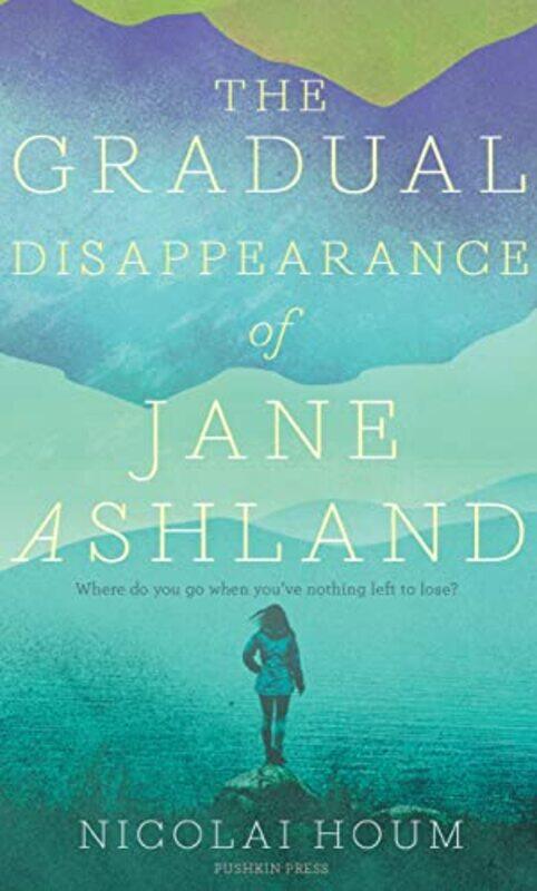The Gradual Disappearance of Jane Ashland by Nicolai HoumAnna Paterson-Paperback
The Gradual Disappearance of Jane Ashland by Nicolai HoumAnna Paterson-Paperback