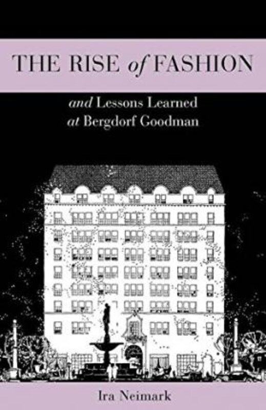 The Rise of Fashion and Lessons Learned at Bergdorf Goodman, Hardcover Book, By: Ira Neimark
The Rise of Fashion and Lessons Learned at Bergdorf Goodman, Hardcover Book, By: Ira Neimark