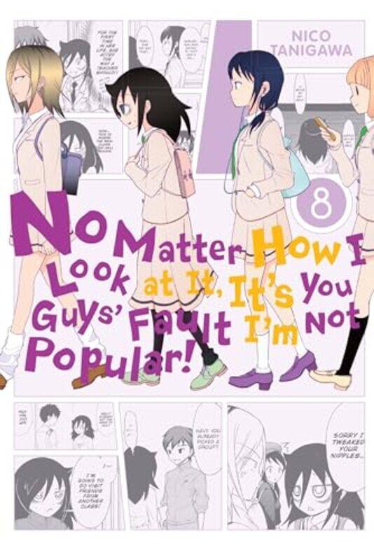 No Matter How I Look at It Its You Guys Fault Im Not Popular Vol 8 by Nico Tanigawa-Paperback
No Matter How I Look at It Its You Guys Fault Im Not Popular Vol 8 by Nico Tanigawa-Paperback