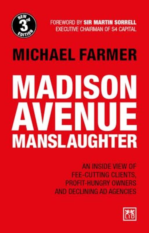 Madison Avenue Manslaughter An Inside View of FeeCutting Clients ProfitHungry Owners and Declini by Farmer, Michael Paperback
Madison Avenue Manslaughter An Inside View of FeeCutting Clients ProfitHungry Owners and Declini by Farmer, Michael Paperback