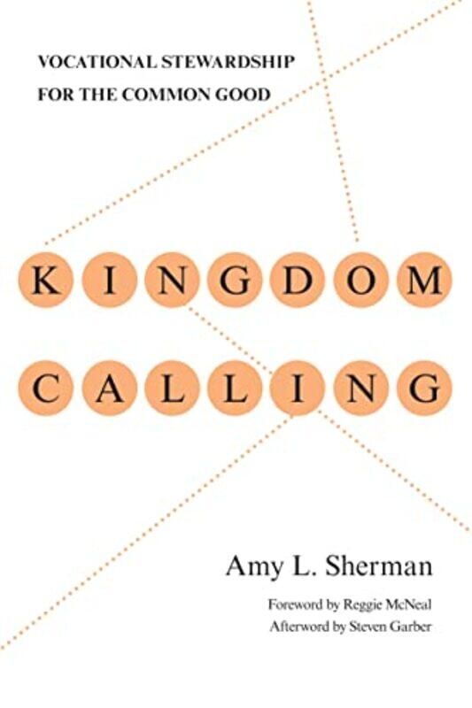 Kingdom Calling Vocational Stewardship for the Common Good by Amy L ShermanReggie McnealSteven Garber-Paperback
Kingdom Calling Vocational Stewardship for the Common Good by Amy L ShermanReggie McnealSteven Garber-Paperback