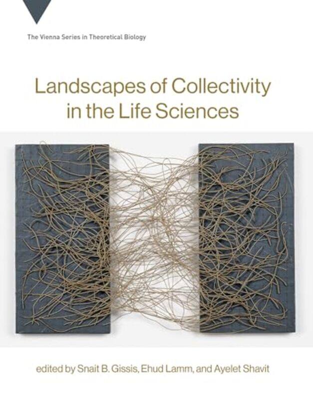 Landscapes Of Collectivity In The Life Sciences by Snait B (Researcher and Lecturer, Tel Aviv University) GissisEhud (Tel Aviv University) LammAyelet
Landscapes Of Collectivity In The Life Sciences by Snait B (Researcher and Lecturer, Tel Aviv University) GissisEhud (Tel Aviv University) LammAyelet