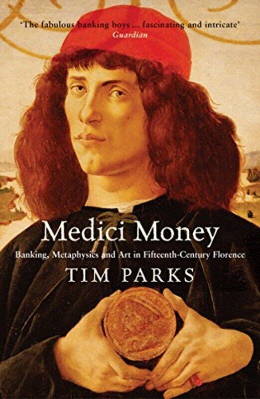 Medici Money: Banking, metaphysics and art in fifteenth-century Florence,Paperback by Parks, Tim
Medici Money: Banking, metaphysics and art in fifteenth-century Florence,Paperback by Parks, Tim