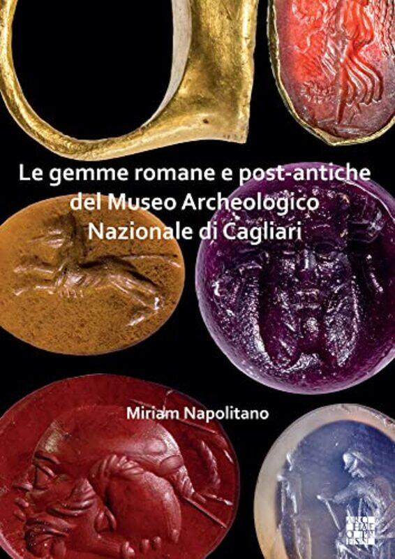 Le gemme romane e postantiche del Museo Archeologico Nazionale di Cagliari by Miriam Napolitano-Paperback
Le gemme romane e postantiche del Museo Archeologico Nazionale di Cagliari by Miriam Napolitano-Paperback