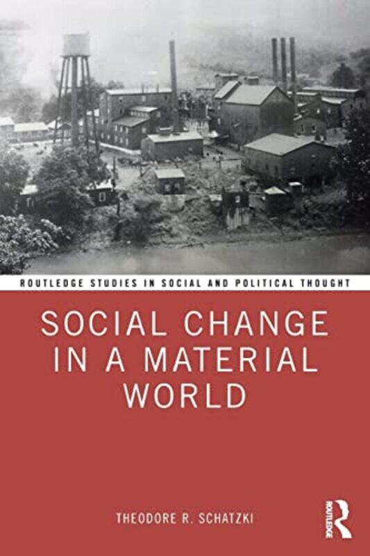 Social Change in a Material World by Theodore R University of Kentucky, USA Schatzki-Paperback
Social Change in a Material World by Theodore R University of Kentucky, USA Schatzki-Paperback