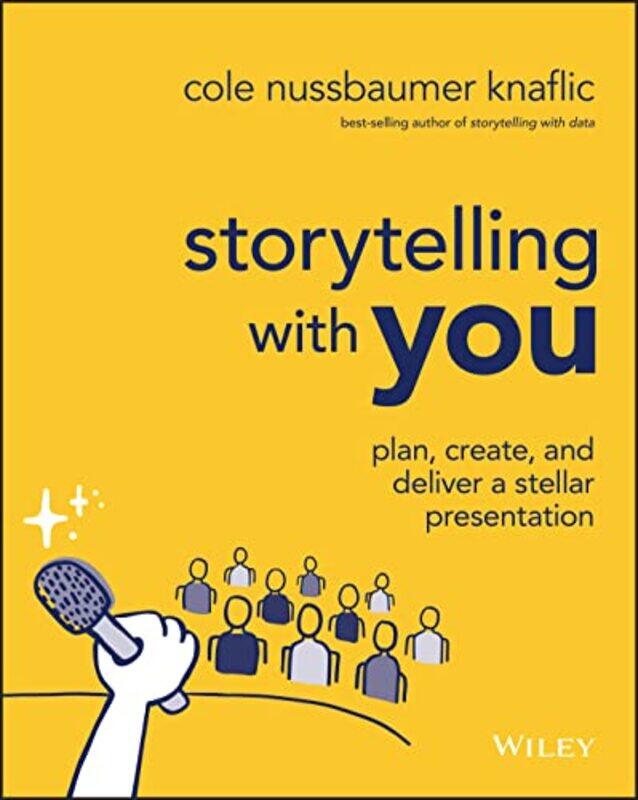 Storytelling with You - Plan, Create, and Deliver a Stellar Presentation,Paperback,by:Nussbaumer Knaf, C
Storytelling with You - Plan, Create, and Deliver a Stellar Presentation,Paperback,by:Nussbaumer Knaf, C